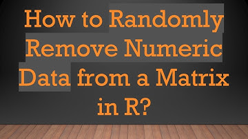 How to Randomly Remove Numeric Data from a Matrix in R?