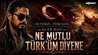 Er - Turan - Türk Kanı - 2026 Cover Alaz Han - Ne Mutlu Türküm Diyene 