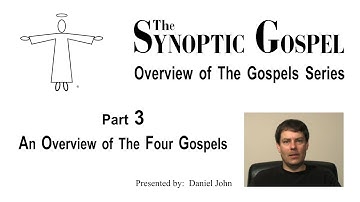 Overview of The Gospels - Part 3: An Overview of The Four Gospels