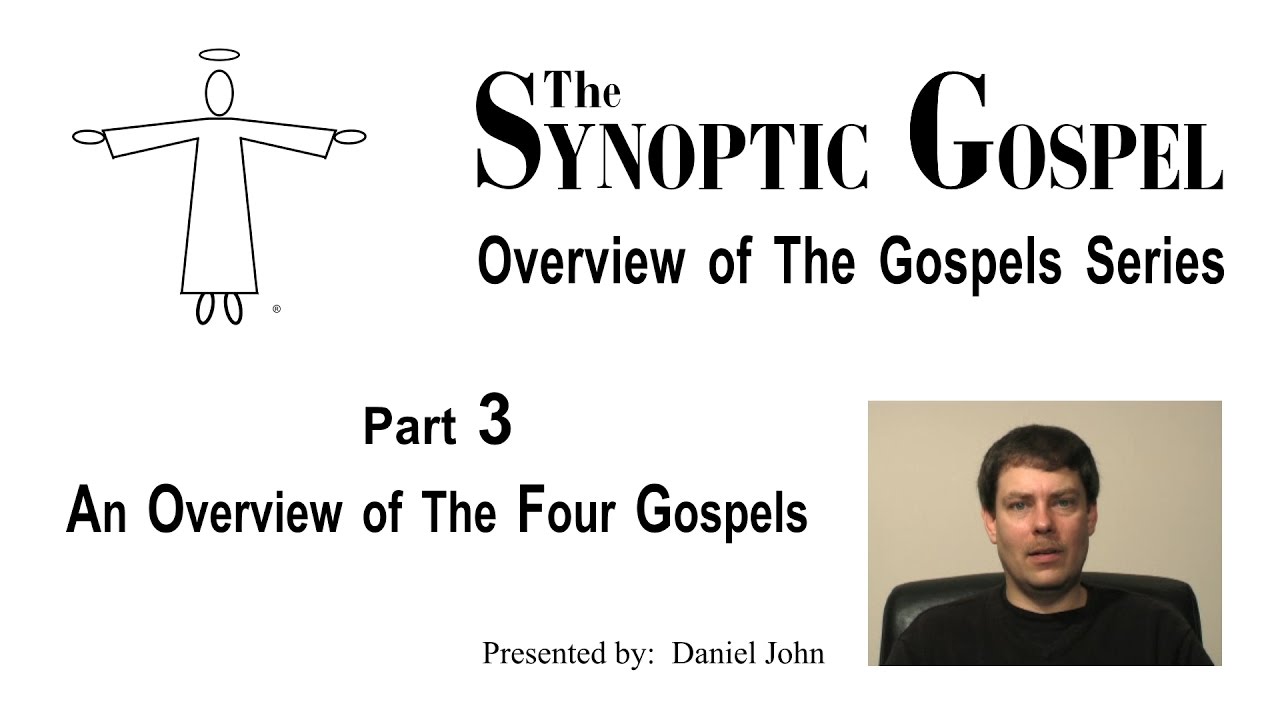 Overview of The Gospels - Part 3: An Overview of The Four Gospels - YouTube