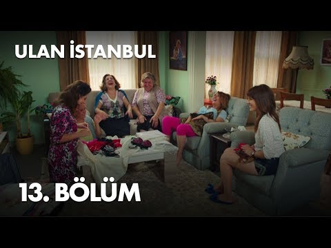 Ulan İstanbul 13. Bölüm - Full Bölüm