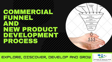 The Importance of Commercial Funnel and the New Product Development Process | Talent and Skills HuB