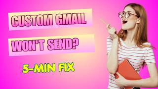 Gmail Not Sending Emails Fix Custom Domain SMTP Error