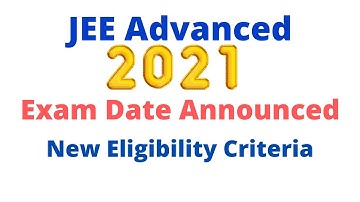 JEE Advanced 2021: New Eligibility Criteria | JEE Advanced 2021 Exam date| SMARTYJEE