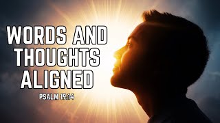 Words and Thoughts Aligned - Psalm 19:14 - Bible Verse - Daily Devotion - Verse of the Day
