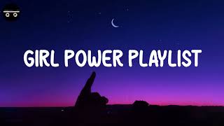 Girl power playlist - Songs to boost your confidence  Throwback songs
