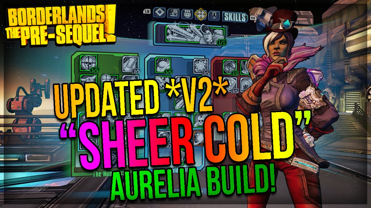Borderlands The PreSequel UPDATED *V2* "Sheer Cold" Aurelia Build! (New Weapons, Skills & More