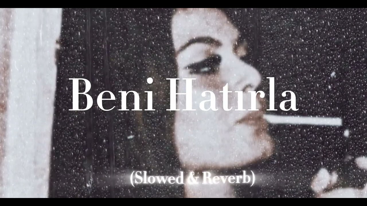 Nazan Öncel- Beni Hatırla (Slowed+Reverb)