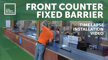 Front Counter Fixed Barrier Time lapse Installation Video