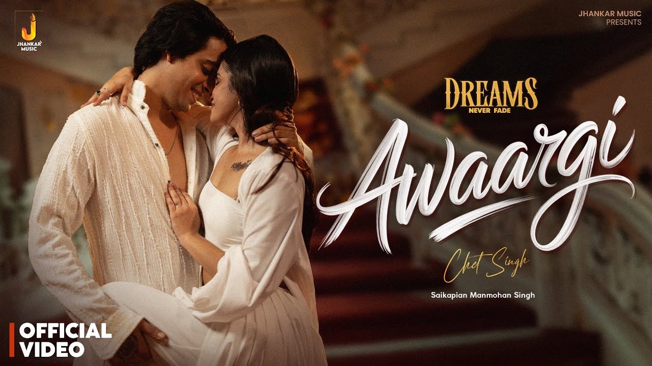 Awaargi (Official Video) Chet Singh | Romantic Song | Dreams Never Fade | ft. Raseeka, Kanishk