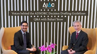 [AIAC] Voices behind the ADNDRC Decision Drafting Guidelines - Q&A with Bahari Yeow