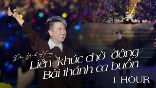 [1 HOUR] LK Chờ đông & Bài thánh ca buồn | Đàm Vĩnh Hưng | Nhạc Giáng nhất định phải nghe 2023