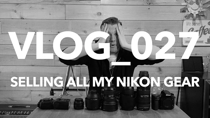 I'M SELLING ALL MY NIKON GEAR!! BUT WHY?