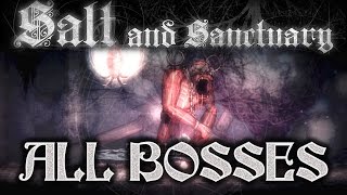 Salt and Sanctuary All Bosses Boss Fights (no commentary) - YouTube