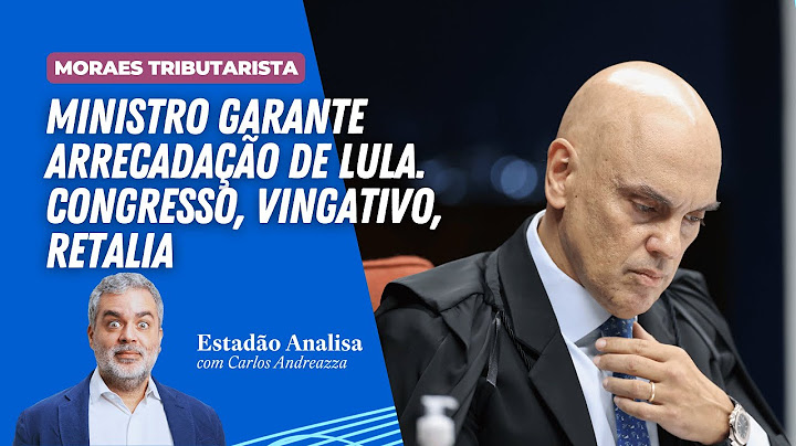 Alexandre de Moraes garante arrecadação de Lula. Congresso, vingativo, retalia | Estadão Analisa