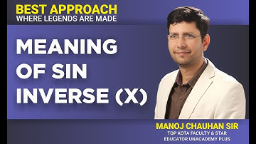 🔥 JEE Mathematics | Meaning of Sin Inverse (x) | by Manoj Chauhan Sir - Best Approach