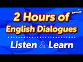 2 hours of fluent english dialogues listen and immerse yourself