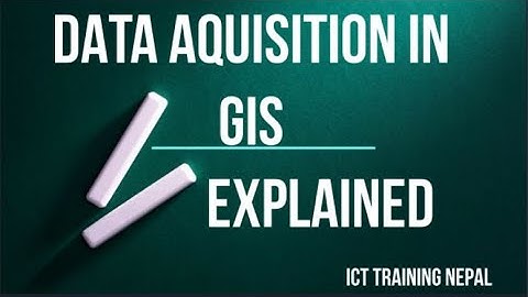 Data Acquisition in GIS | Lecture 2 on GIS Data Acquisition, Types of Data Acquisition and Errors