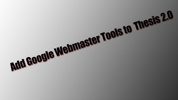 Add Google Webmaster Tools to Thesis 2 DIYThemes Wordpress Blog Tutorial Analytics