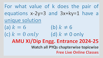 For what value of k does the pair of equations x-2y=3 and 3x+ky=1 have a unique solution (a) 𝑘=6