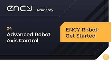 Advanced robot axis control | Tutorial 4 | ENCY Robot: Get Started