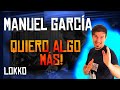 Lokko: Reacción a Manuel García - Quiero Algo Más