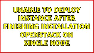 Unable to deploy Instance after finishing installation OpenStack on single node