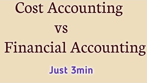 Difference between Cost Accounting and Financial Accounting | Financial Accounting | Cost accounting