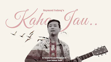 Kaha Jau | Adrian Dewan | Raymond Fudong | Official Lyrical Video | 2020