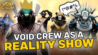If Void Crew was a reality show