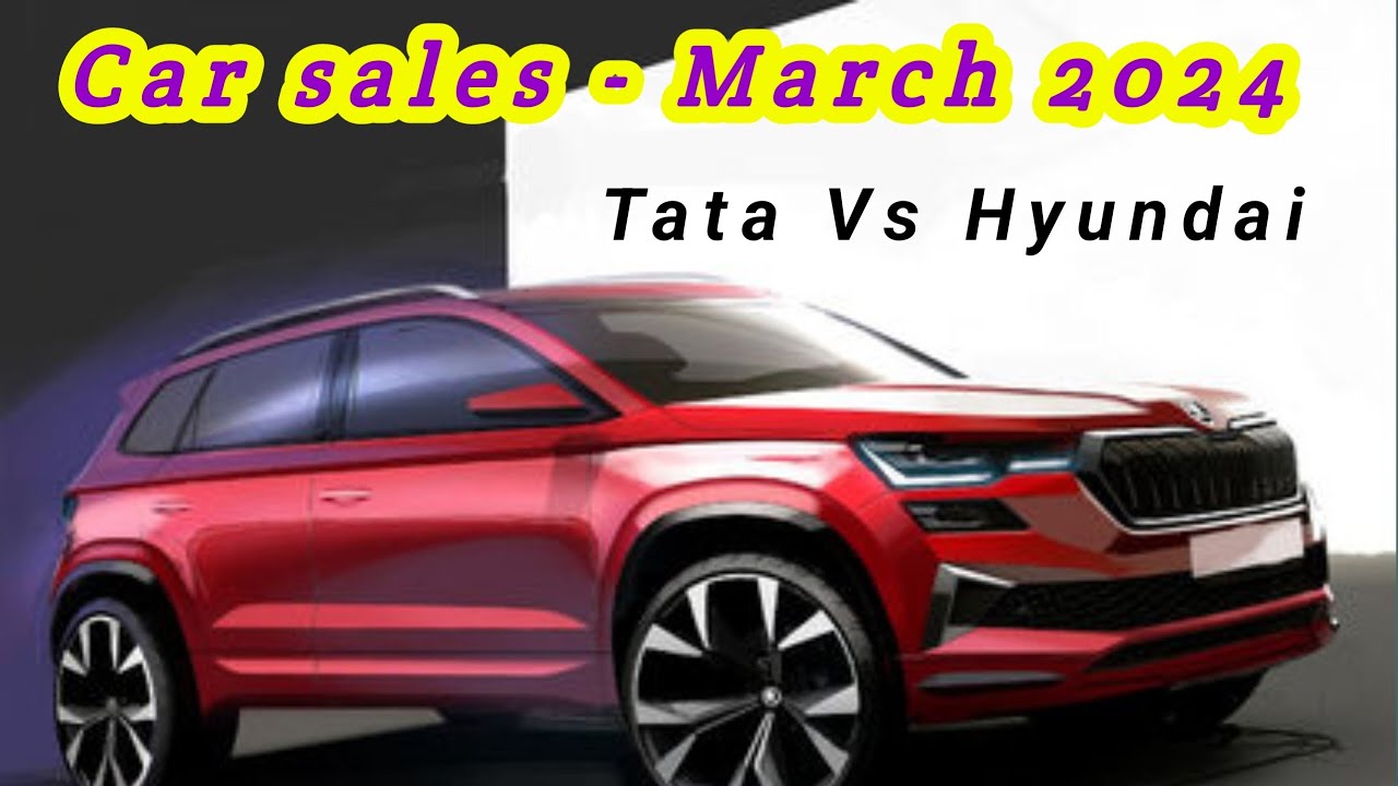 car sales report - March 2024 in India. Tata या Hyundai किसने मारी बाजी? 