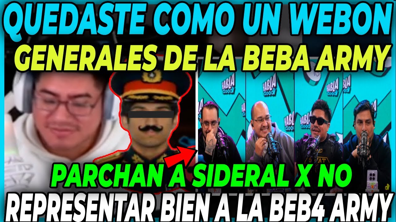😲SE BURLARON DE TI😲 GENERALES DE LA BEBA ARMY PARCHAN A SIDERAL X NO REPRESENTARLOS EN ENTREVISTA