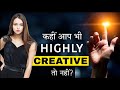 Am i creative 15 signs you are a highly creative person  characteristics of creative people