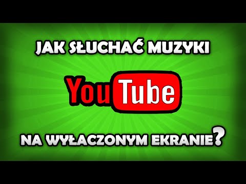 Jak słuchać muzyki na YouTube na wyłączonym ekranie?