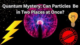 Quantum Mystery: Can Particles Truly Be in Two Places at Once?