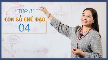 Tập 8: Con số chủ đạo 04 - Thay đổi cuộc sống với Nhân số học -  QHLD#24