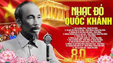 Nhạc Đỏ Quốc Khánh 2/9 - Nhạc Cách Mạng Hay Nhất Mừng Ngày Độc Lập Dân Tộc 1945-2025
