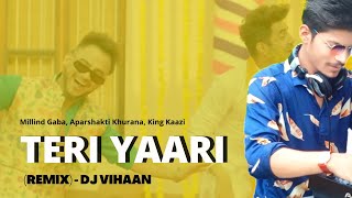 Teri Yaari (Remix) - Dj Vihaan | Millind Gaba | Friendship Day Song