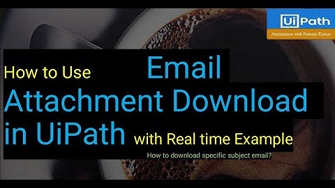 UiPath Gmail Automation Download Attachments from Specific mails