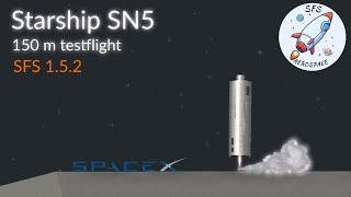 SN5 | 150 m hop testflight | SpaceX | SFS 1.5.2