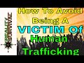 How To Avoid Becoming A Victim Of Human Trafficking