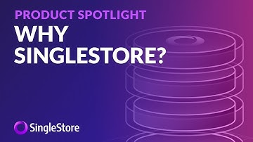 Why SingleStore?