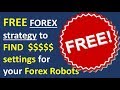 Free forex strategy to find profitable settings for your Forex Robots. See the strategy in action