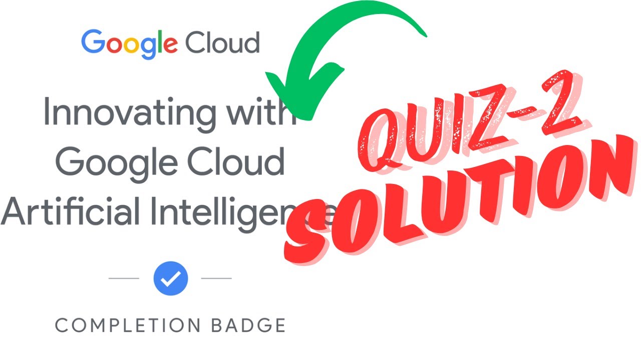 Innovating with Google Cloud Artificial Intelligence || Quiz-2 Solution ...