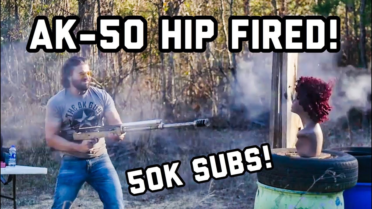 Hip Firing Ak 50 50k Subscriber Thank You Youtube