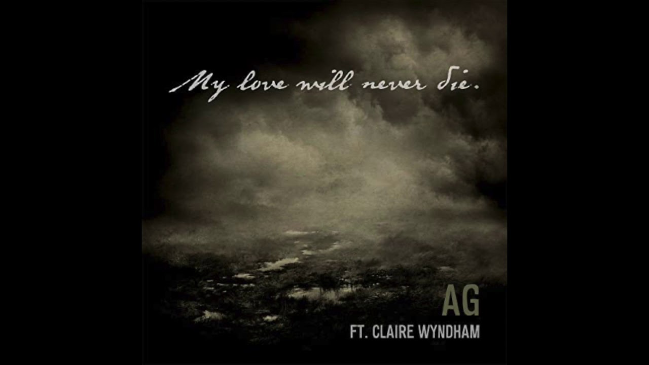 My Love Will Never Die   AG Feat Claire Wyndham