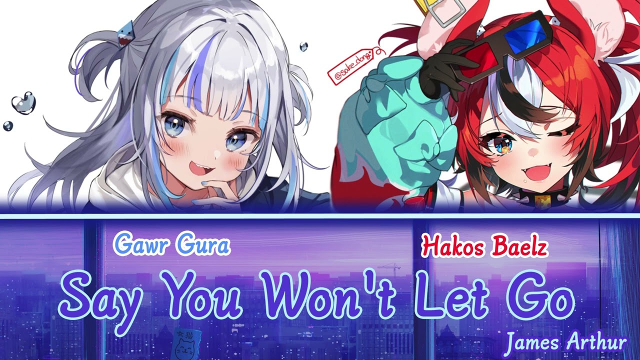 Gura and Baelz sing - Say You Won't Let Go by James Arthur (Duet)