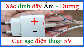 Cách xác định dây nguồn cực âm và dương dây cục sạc điện thoại