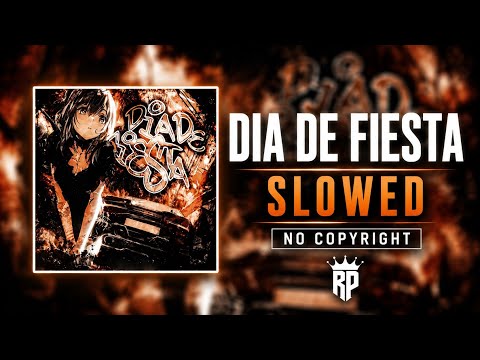 DIA DE FIESTA (SLOWED) 🔥 NO COPYRIGHT PHONK
