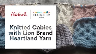 Online Class: Knitted Cables with Lion Brand Heartland Yarn | Michaels screenshot 5